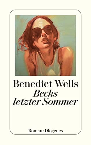 Benedict Wells: Becks letzter Sommer: Roman