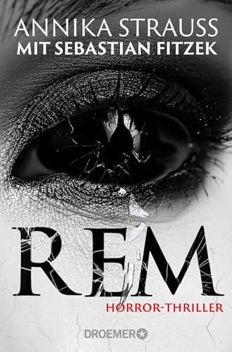 REM: Horror-Thriller | Psychothriller-Bestseller-Autor Sebastian Fitzek meets Horror-Queen Annika Strauss. Nervenkitzel garantiert.