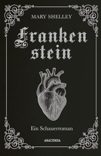 Mary Shelley, Frankenstein. Ein Schauerroman: Das Meisterwerk der englischen Romantik gebunden in Cabra-Leder mit Silberpr&auml;gung (Cabra-Leder-Reihe, Band 21)