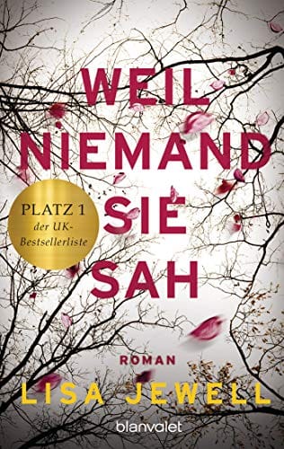 Lisa Jewell: Weil niemand sie sah