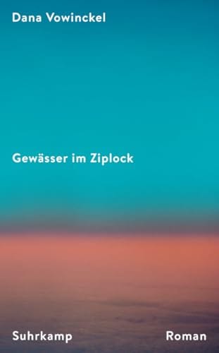 Dana Vowinckel: Gew&auml;sser im Ziplock