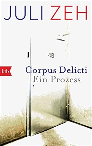 Juli Zeh: &bdquo;Corpus Delicti: Ein Prozess&ldquo;